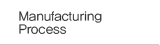 Manufacturing Process